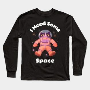 I Need Some Space Cat Long Sleeve T-Shirt